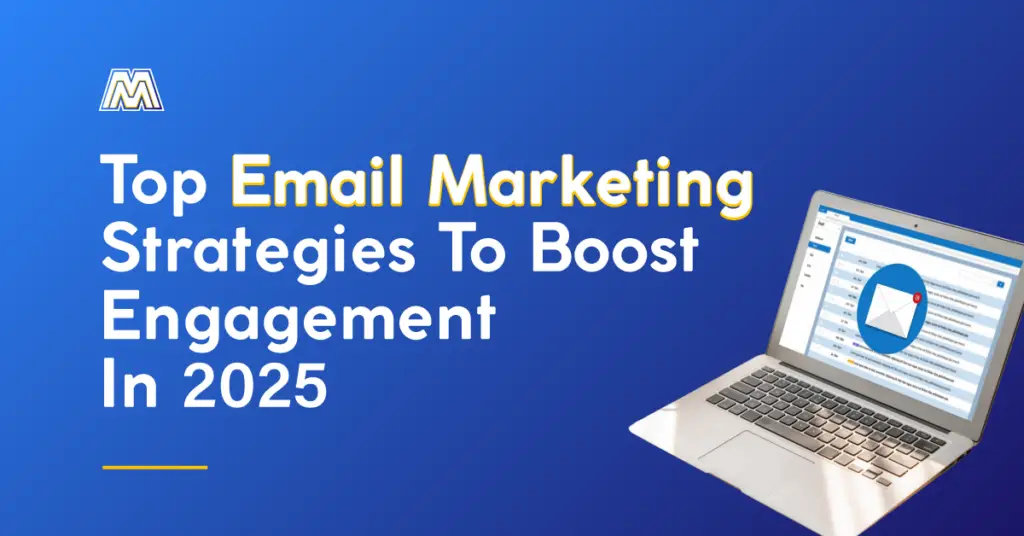 Top Email Marketing Strategies to Boost Engagement in 2025
